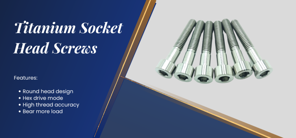 Features of Titanium Socket Head Screws