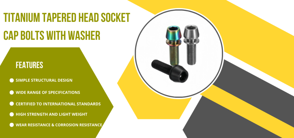 features of Titanium Tapered Head Socket Cap Bolts With Washer