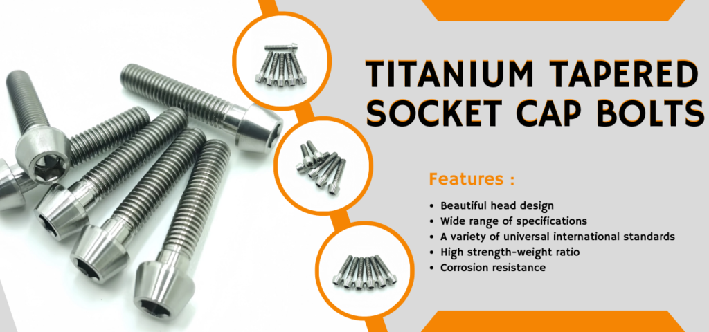 features of Titanium Tapered Socket Cap Bolts