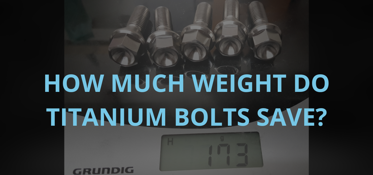 How Much Weight Do Titanium Bolts Save
