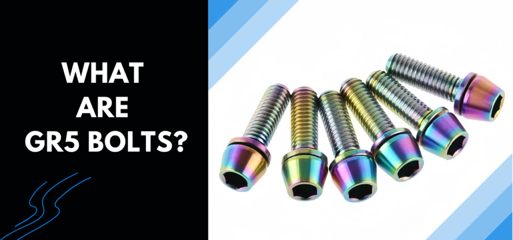 What Are GR5 Bolts