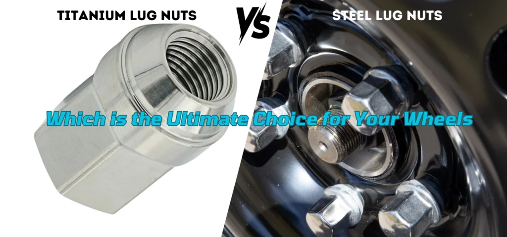 Titanium Lug Nuts vs Steel Which is the Ultimate Choice for Your Wheels